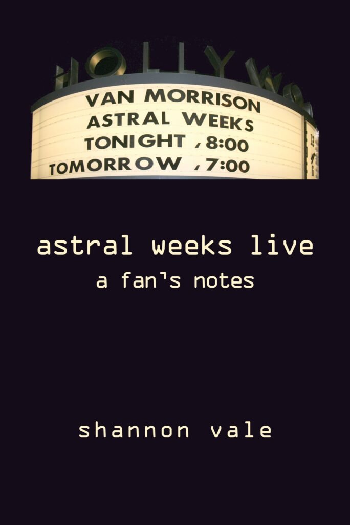 Astral Weeks Live: A Fan's Notes